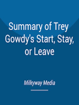 cover image of Summary of Trey Gowdy's Start, Stay, or Leave